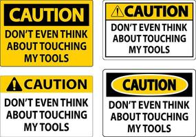 Caution Sign Do not Touch the Tools vector