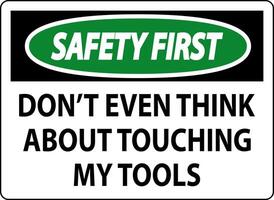 Safety First Sign Do not Touch the Tools vector