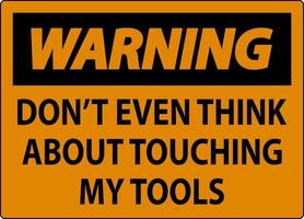 Warning Sign Do not Touch the Tools vector