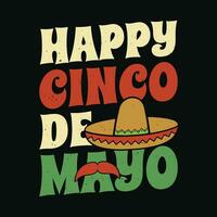 Happy Cinco De Mayo t shirt. Mexican festival t shirts design. Cinco de mayo funny t shirt designs. vector