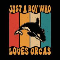 Just A Boy Who Loves Orcas killer whale shirt - vintage orca t shirt. Retro vintage t shirts design. vector