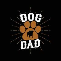 Dog dad t shirt design for dog lovers. Dog dad life. Fathers day t shirt. vector