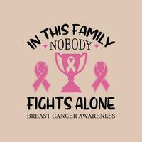 In this family nobody fights alone - breast cancer awareness t shirt design. vector