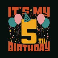 Kids 5th birthday tshirt - It's My 5th Birthday T Shirt Design. vector