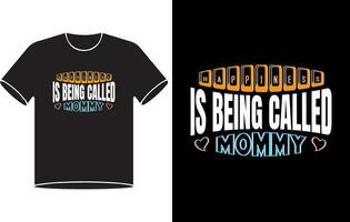 Happiness is being called mommy  typography mothers day t-shirt design. Pro Vector