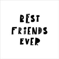 Handwritten phrese BEST FRIENDS EVER. Vector illustration design for fashion fabrics, textile graphics, prints.