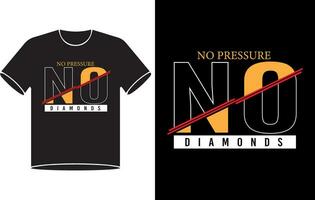 No pressure no diamonds t shirt typography design vector Pro Vector