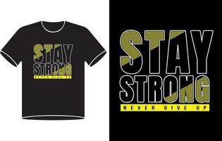 Stay strong typography design vector illustration ready for print on tee Pro Vector