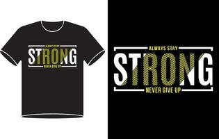 Always stay strong motivational typography t-shirt design pro vector