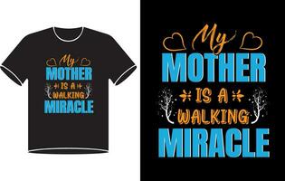 Mother is a walking miracle t shirt design pro vector