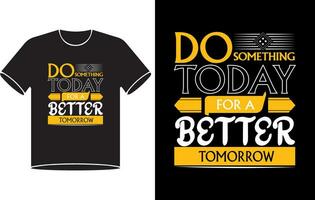 Do something toady for a better tomorrow typography design vector illustration ready for print on tee Pro Vecto.