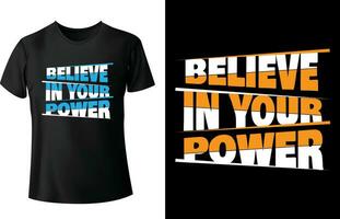 Believe in your power text motivational typography t-shirt design. vector