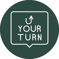 Your Turn Vector Icon