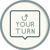 Your Turn Vector Icon