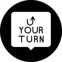 Your Turn Vector Icon