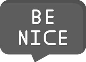 Be Nice Vector Icon