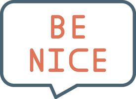 Be Nice Vector Icon