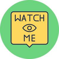 Watch Me Vector Icon