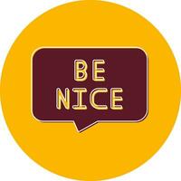 Be Nice Vector Icon