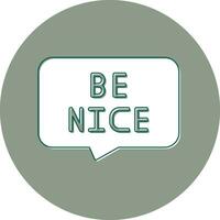 Be Nice Vector Icon