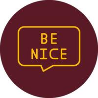 Be Nice Vector Icon
