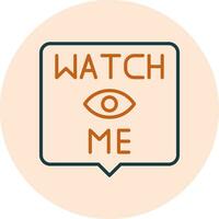 Watch Me Vector Icon