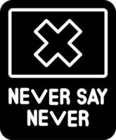 Never Say Never Vector Icon