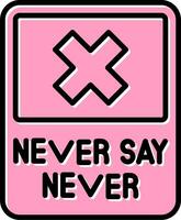 Never Say Never Vector Icon