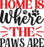 home is where the paws are vector