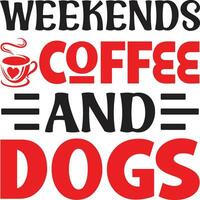 weekends coffee and dogs vector