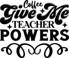 coffee give me teacher powers vector