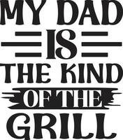 my dad is the kind of the grill vector