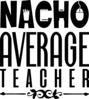 nacho average teacher vector