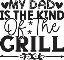 my dad is the kind of the grill vector