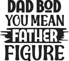 dad bod you mean father figure vector