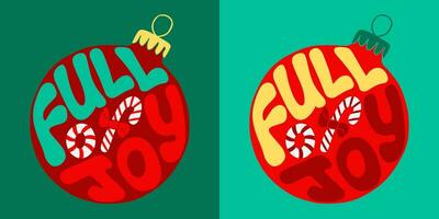 Christmas groovy lettering. Hand drawn slogan Full of Joy in a Christmas ball shape. Trendy print design in retro style for posters, cards, shirt print social media graphics. Holiday composition vector