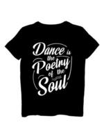 Dance is the poetry of the soul t shirt design vector