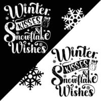 Winter Kisses Snowflake Wishes Printable Vector Illustration Typography T-Shirt Design