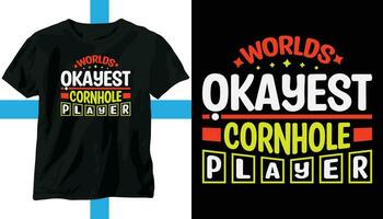 World's okayest cornhole player t-shirt.Cornhole Championship Chronicles Unleash Your Bag Tossing Prowess, and Cement Your Legacy as a Cornhole Legend. Cornhole Tshirt, bean bag, Tournament, Gift. vector