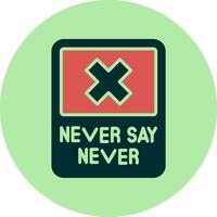 Never Say Never Vector Icon