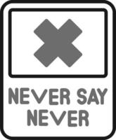 Never Say Never Vector Icon