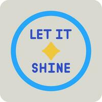 Let It Shine Vector Icon