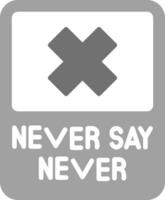 Never Say Never Vector Icon