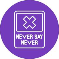 Never Say Never Vector Icon