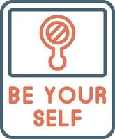 Be Yourself Vector Icon