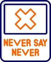 Never Say Never Vector Icon