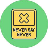 Never Say Never Vector Icon