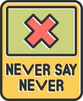 Never Say Never Vector Icon