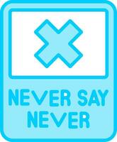 Never Say Never Vector Icon