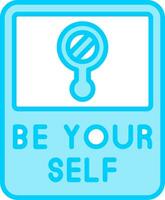 Be Yourself Vector Icon